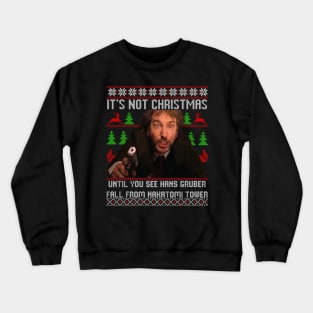 Not Christmas Until Hans Gruber Falls Crewneck Sweatshirt